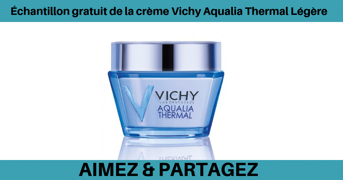 Obtenez un échantillon gratuit de la crème Vichy Aqualia Thermal Légère !