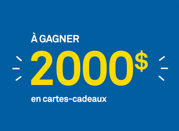 Gagnez 4 cartes cadeaux au choix de 2000$