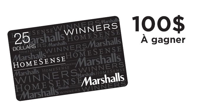 A gagner : une carte-cadeau de 1000$ ou 100 cartes cadeaux de 50$ (HomeSense, WINNERS et Marshalls)