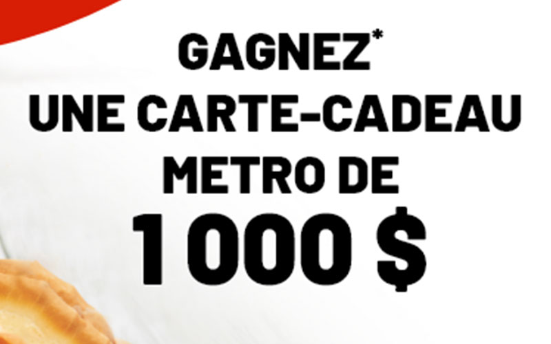 Gagnez 1000$ en cartes cadeaux Metro !
