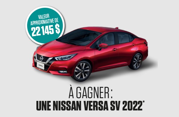 Gagnez une voiture Nissan Versa SV 2022 à boite automatique !