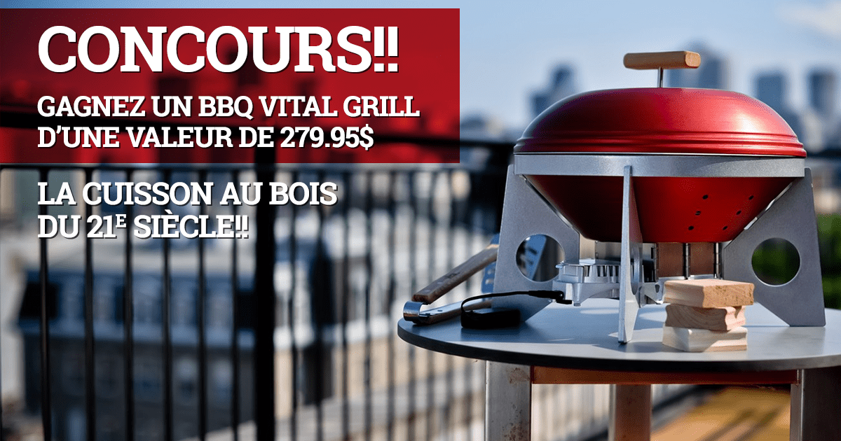 Un BBQ VITAL GRILL de 280$ à remporter !