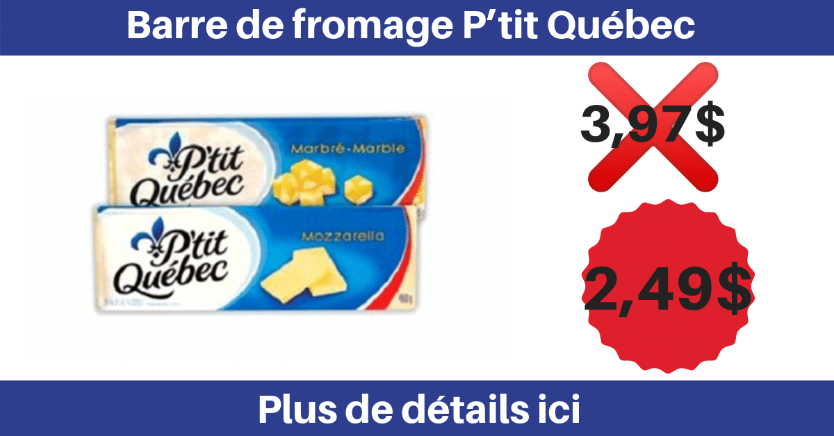 Barre de fromage P’tit Québec à 3,97$ au lieu de 7,99$
