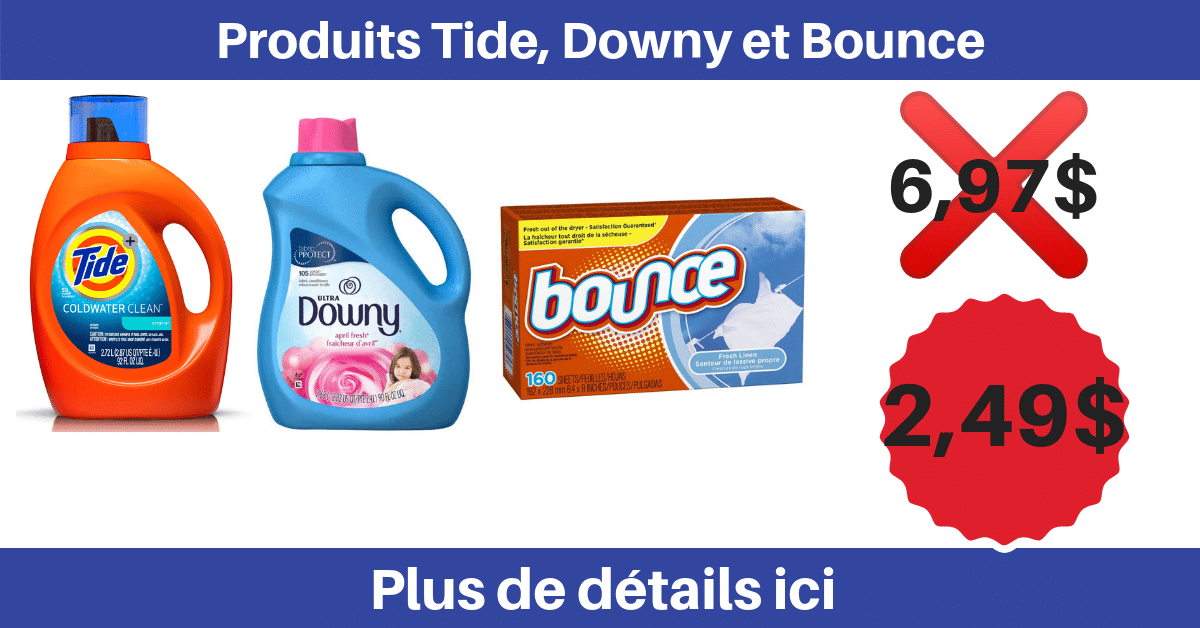 Produits Tide, Downy et Bounce à 2,49$ seulement !