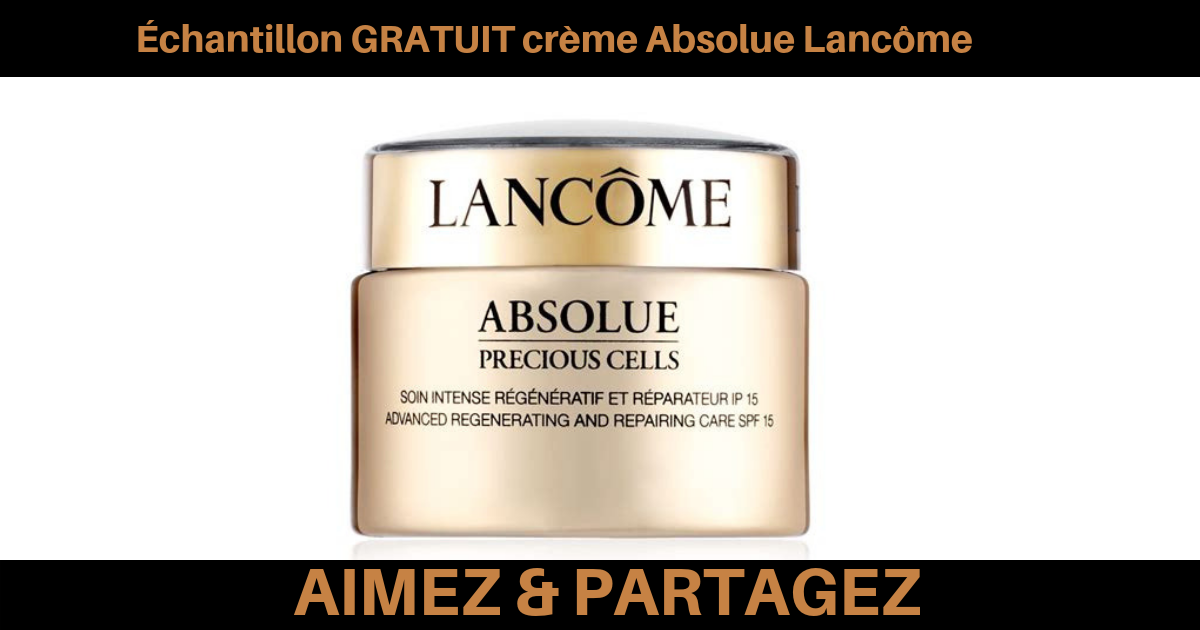 Échantillon GRATUIT crème Absolue Lancôme!
